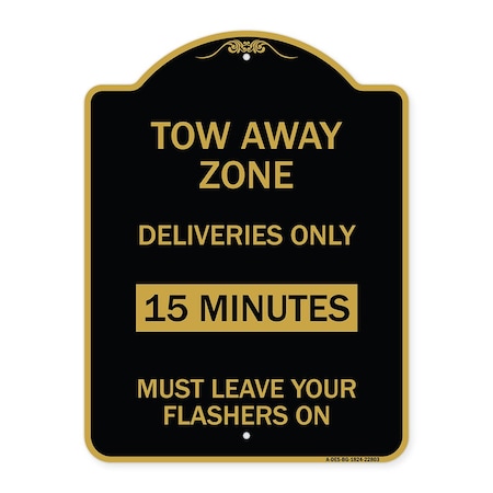 Signmission Tow Away Zone-Deliveries Only 15 Minutes Must Leave Your Flashers On, Black & Gold, BG-1824-22803 A-DES-BG-1824-22803